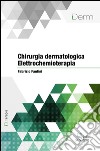 Chirurgia dermatologica - Elettrochemioterapia. E-book. Formato EPUB ebook di Fabrizio Fantini