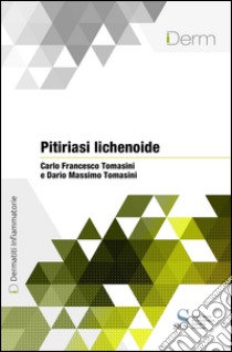 Pitiriasi lichenoide. E-book. Formato EPUB ebook di Carlo Francesco Tomasini