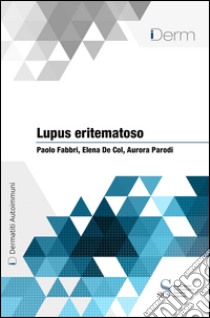 Lupus eritematoso. E-book. Formato EPUB ebook di Parodi Aurora