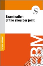 Examination of the shoulder joint. E-book. Formato EPUB ebook