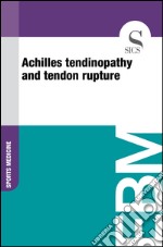 Achilles tendinopathy and tendon rupture. E-book. Formato EPUB ebook