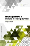 Eritema polimorfo e necrolisi tossica epidermica. E-book. Formato EPUB ebook di Giorgio Annessi