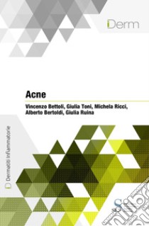 Acne. E-book. Formato EPUB ebook di Vincenzo Bettoli