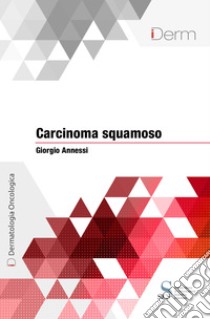 Carcinoma squamoso. E-book. Formato EPUB ebook di Giorgio Annessi