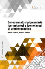 Genodermatosi pigmentarie: ipermelanosi e ipomelanosi di origine genetica. E-book. Formato EPUB ebook