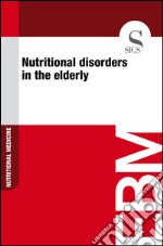 Nutritional disorders in the elderly. E-book. Formato EPUB ebook