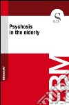 Psychosis in the elderly. E-book. Formato EPUB ebook