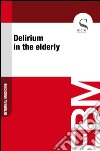 Delirium in the elderly. E-book. Formato EPUB ebook