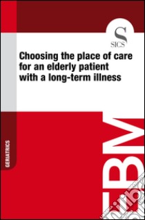 Choosing the place of care for an elderly patient with a long-term illness. E-book. Formato EPUB ebook