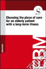 Choosing the place of care for an elderly patient with a long-term illness. E-book. Formato EPUB ebook