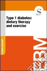 Type 1 diabetes: dietary therapy and exercise. E-book. Formato EPUB ebook