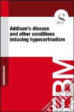 Addison's disease and other conditions inducing hypocortisolism. E-book. Formato EPUB ebook