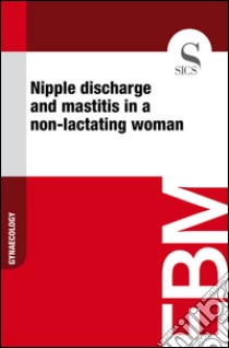 Nipple discharge and mastitis in a non-lactating woman. E-book. Formato EPUB ebook