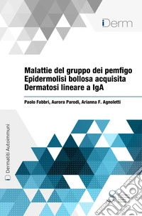 Malattie del gruppo dei pemfigo idi Epidermolisi bollosa acquisita Dermatosi lineare a IgA. E-book. Formato EPUB ebook