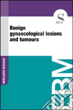 Benign gynaecological lesions and tumours. E-book. Formato EPUB ebook