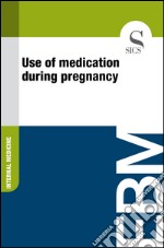 Use of medication during pregnancy. E-book. Formato EPUB ebook