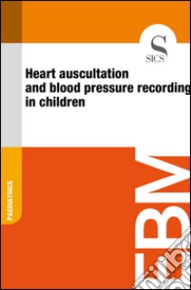 Heart auscultation and blood pressure recording in children. E-book. Formato EPUB ebook