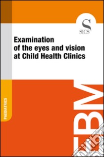 Examination of the eyes and vision at Child Health Clinics. E-book. Formato EPUB ebook