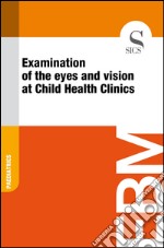 Examination of the eyes and vision at Child Health Clinics. E-book. Formato EPUB ebook