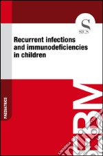 Recurrent infections and immunodeficiencies in children. E-book. Formato EPUB ebook