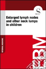 Enlarged lymph nodes and other neck lumps in children. E-book. Formato EPUB ebook