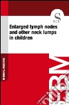 Enlarged lymph nodes and other neck lumps in children. E-book. Formato EPUB ebook