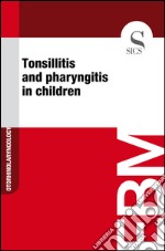 Tonsillitis and pharyngitis in children. E-book. Formato EPUB ebook