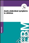 Acute abdominal symptoms in children. E-book. Formato EPUB ebook