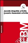 Juvenile idiopathic arthritis (juvenile rheumatoid arthritis). E-book. Formato EPUB ebook