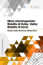 Ittiosi cheratinopatiche, Malattia di Hailey-Hailey, Malattia di Darier. E-book. Formato EPUB ebook