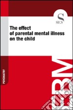 The effect of parental mental illness on the child. E-book. Formato EPUB ebook