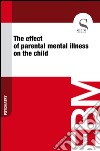 The effect of parental mental illness on the child. E-book. Formato EPUB ebook