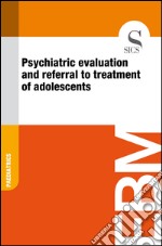 Psychiatric evaluation and referral to treatment of adolescents. E-book. Formato EPUB ebook