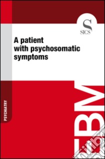 A patient with psychosomatic symptoms. E-book. Formato EPUB ebook