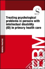 Treating psychological problems in persons with intellectual disability (ID) in primary health care. E-book. Formato EPUB ebook