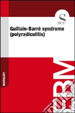 Guillain-Barré syndrome (polyradiculitis). E-book. Formato EPUB ebook