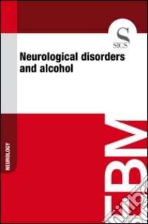 Neurological disorders and alcohol. E-book. Formato EPUB ebook