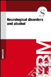 Neurological disorders and alcohol. E-book. Formato EPUB ebook