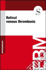 Retinal venous thrombosis. E-book. Formato EPUB ebook