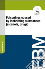 Poisonings caused by inebriating substances (alcohols, drugs). E-book. Formato EPUB ebook