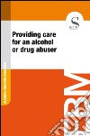 Providing care for an alcohol or drug abuser. E-book. Formato EPUB ebook