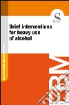 Brief interventions for heavy use of alcohol. E-book. Formato EPUB ebook