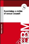 Examining a victim of sexual assault. E-book. Formato EPUB ebook