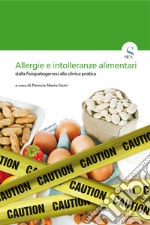 Allergie e intolleranze alimentari dalla fisiopatogenesi alla clinica pratica - Ed. 2018. E-book. Formato EPUB