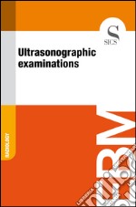 Ultrasonographic examinations. E-book. Formato EPUB ebook