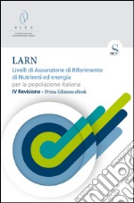 LARN: Livelli di Assunzione di Riferimento di Nutrienti ed energia. E-book. Formato EPUB ebook