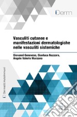 Vasculiti cutanee e manifestazioni dermatologiche nelle vasculiti sistemiche. E-book. Formato EPUB ebook