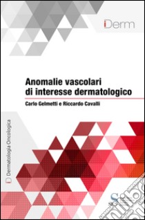 Anomalie vascolari di interesse dermatologico. E-book. Formato EPUB ebook di Carlo Gelmetti