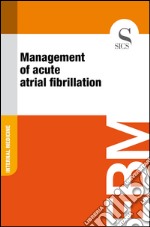 Management of acute atrial fibrillation. E-book. Formato EPUB ebook