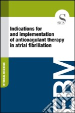 Indications for and implementation of anticoagulant therapy in atrial fibrillation. E-book. Formato EPUB ebook